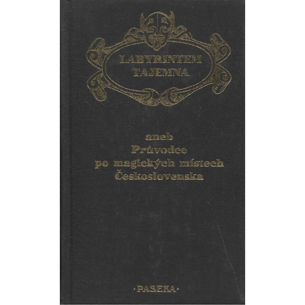 Labyrintem tajemna aneb Průvodce po magických místech Československa