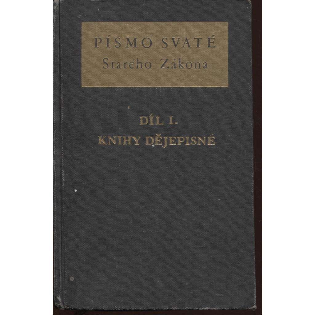 Písmo svaté Starého Zákona : Díl I. Knihy dějepisné