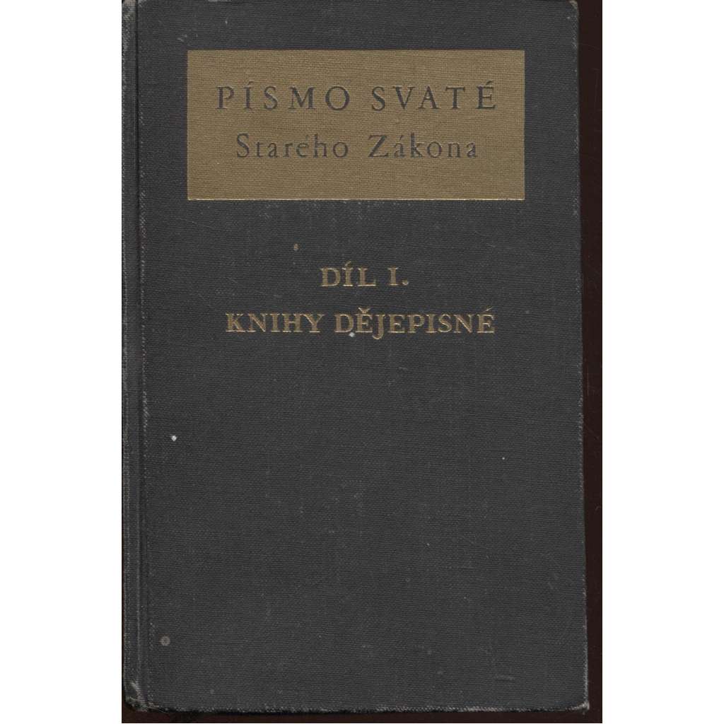 Písmo svaté Starého Zákona : Díl I. Knihy dějepisné