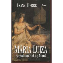 Mária Lujza. Napoleon bol jej osud (text slovensky)