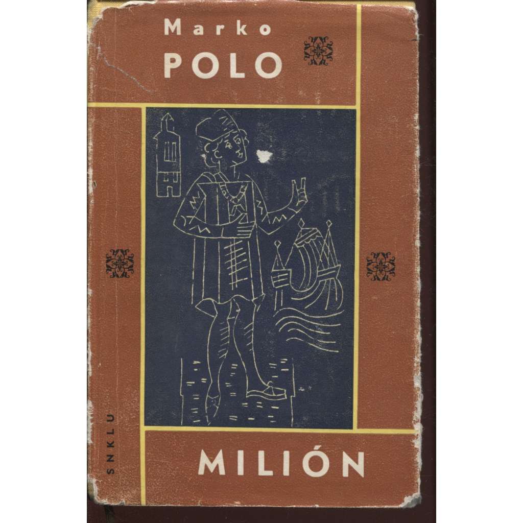 Milion - Marco Polo [Živá díla minulosti, sv. 28; středověký cestopis, cesta do východní Asie, Čína, Mongolsko, Persie, O zvycích a poměrech ve východních krajích]