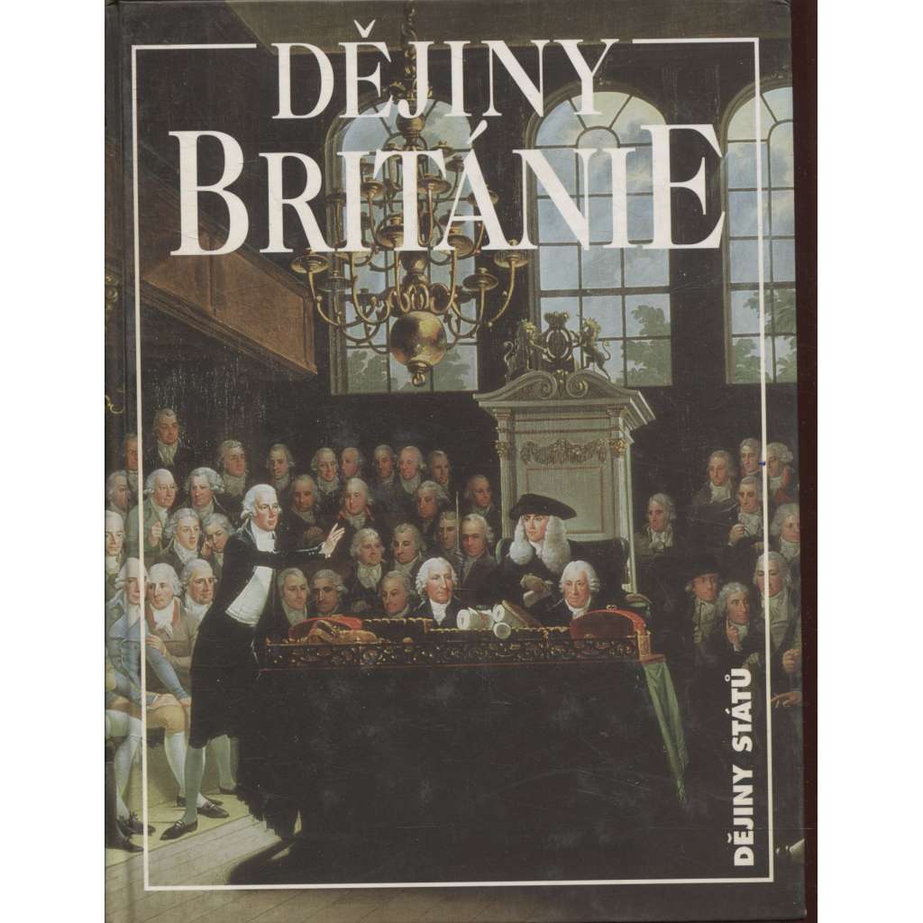 Dějiny Británie [Velká Británie, Anglie, Skotsko Wales, Severní Irsko - edice Dějiny států, NLN] - HOL