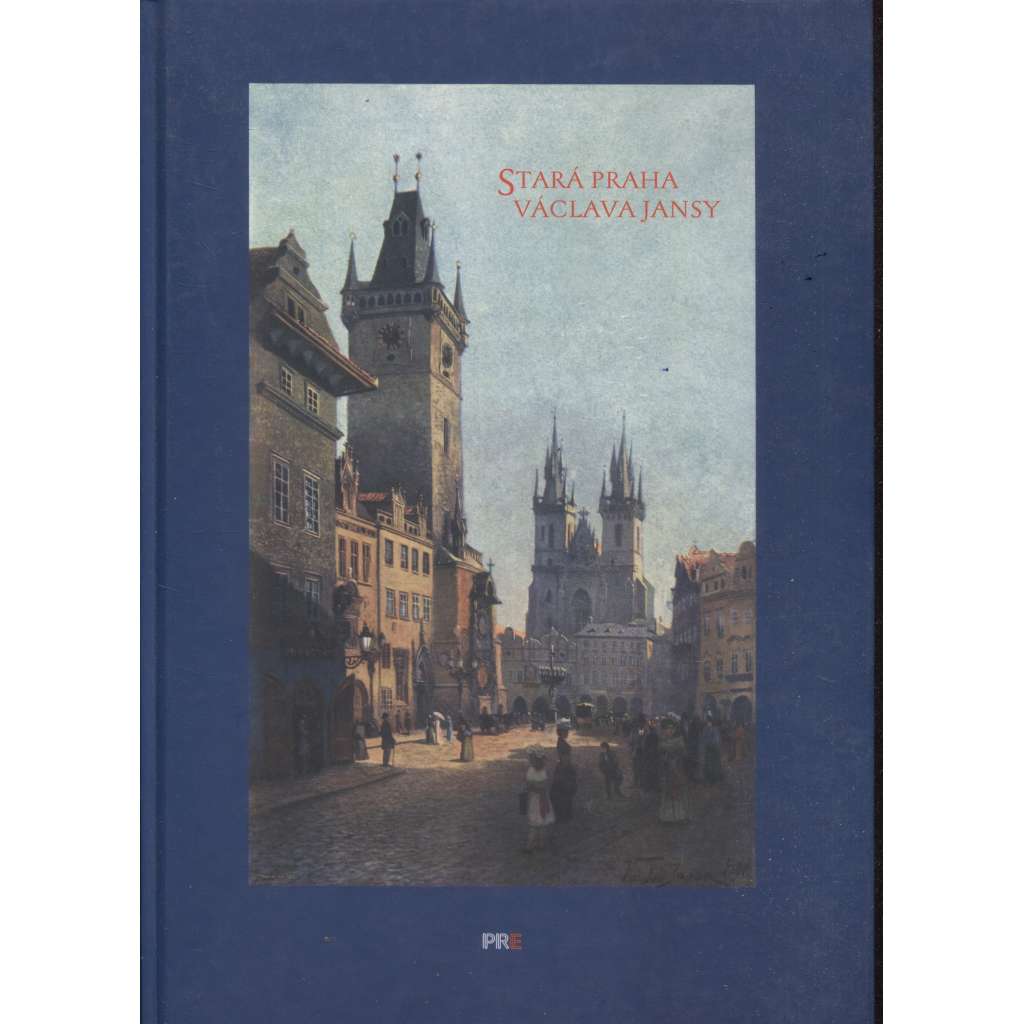 Stará Praha Václava Jansy (Václav Jansa) Album dvaceti akvarelů (Praha, akvarel)
