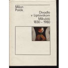 Divadlo v Liptovskom Mikuláši 1830 - 1980 (Liptovský Mikuláš, Slovensko, text slovensky)