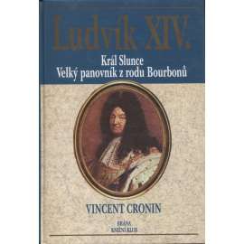 Ludvík XIV. - Král Slunce velký panovník z rodu Bourbonů