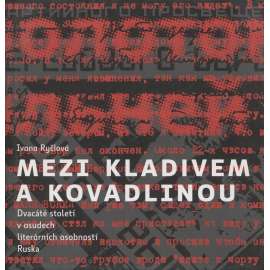 Mezi kladivem a kovadlinou: Dvacáté století v osudech literárních osobností Ruska (Rusko)