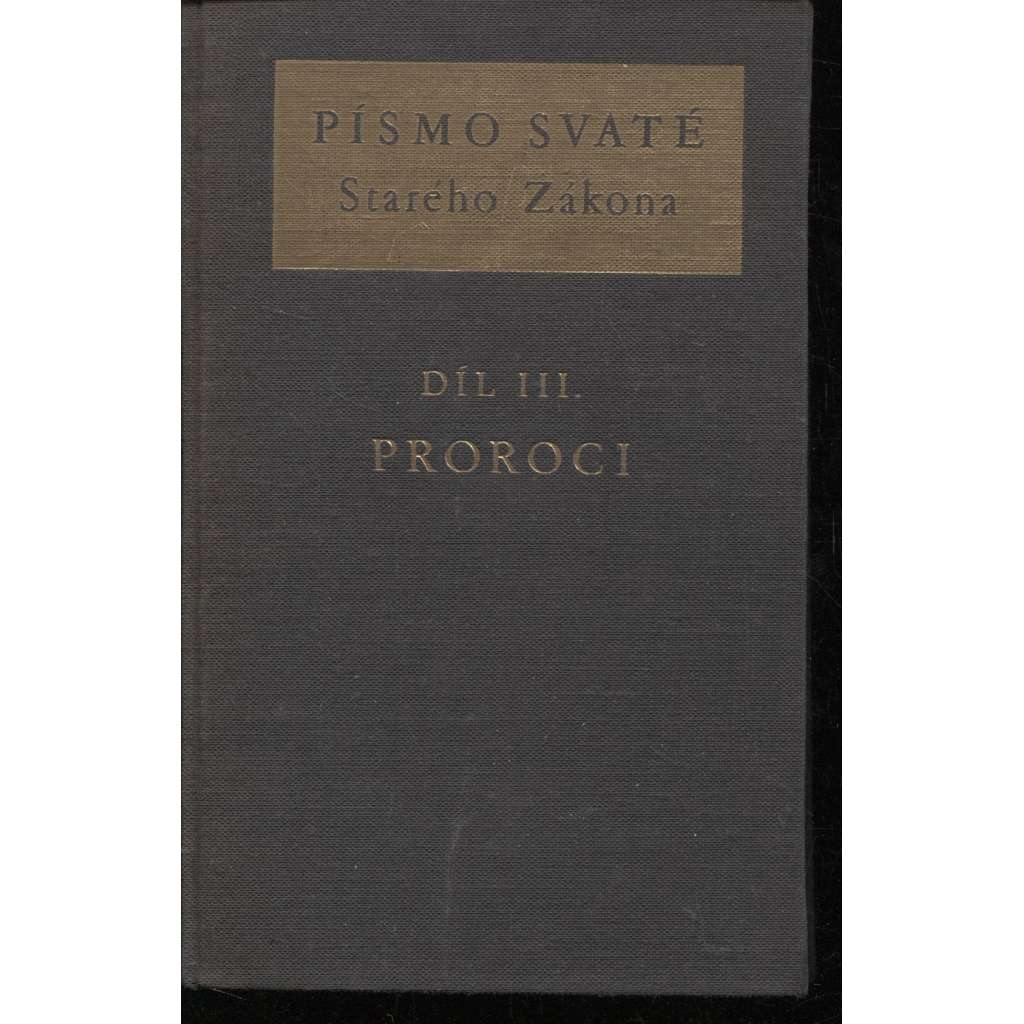 Písmo svaté Starého zákona, díl III. Proroci ( Starý zákon)