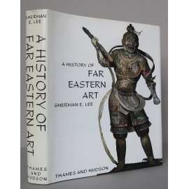 A History of Far Aestern Art [dějiny umění, Dálný východ, Orient, Čína, Japonsko, Indie, Indonésie, Asie]