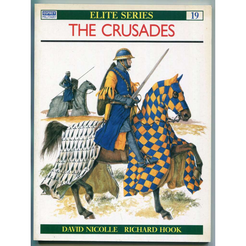 The Crusades [= Osprey Military; Elite Series; 19] [rytíři, rytířstvo, křižáci a jejich výzbroj, křižácké výpravy, středověké vojenství, dějiny vojenství]