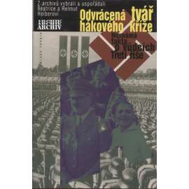 Odvrácená tvář hákového kříže [Neznámá fakta o vůdcích Třetí říše - Adolf Hitler, Borman, Himmler, Rudolf Hess, Alfred Rosenberg, nacismus, nacisté; edice Archiv]