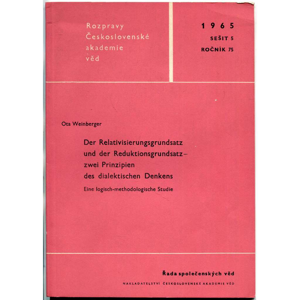 Der Relativisierungsgrundsatz und der Reduktionsgrundsatz - zwei Prinzipien des dialektischen Denkens [logika; dialektika; dialektická a formální logika; Rozpravy Československé akademie věd]