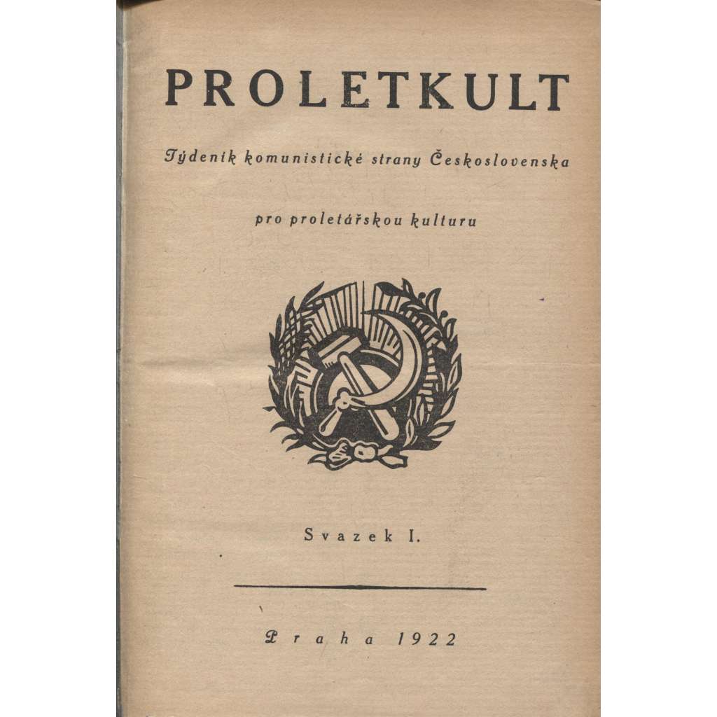 Proletkult, rok I., sv. I. (1922/1923; celkově I. půlročník) [Týdeník KSČ pro proletářskou kulturu; proletářské umění; revue, časopis, komunismus, komunisté, proletáři mj. i Devětsil]