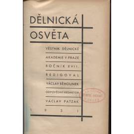 Dělnická osvěta, ročník XVII., číslo 1-10/1931 [Socialistická revue - Revue pro kulturu, osvětu, lidovou výchovu a sociální otázky; socialismus; komunismus; dělnictvo]