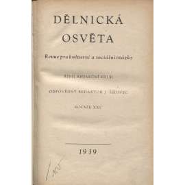 Dělnická osvěta, ročník XXV., číslo 1-10/1939 [Socialistická revue - Revue pro kulturu, osvětu, lidovou výchovu a sociální otázky; socialismus; komunismus; dělnictvo]