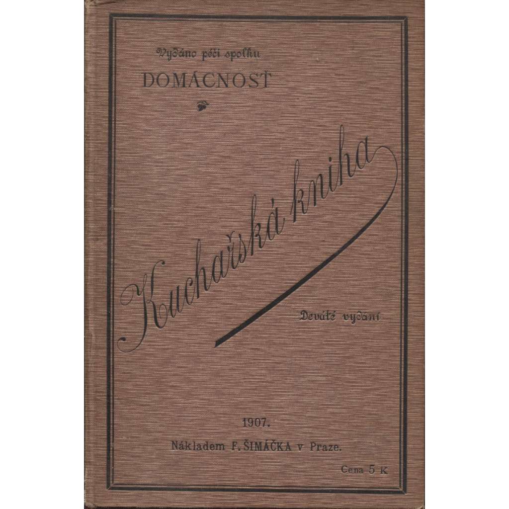 Kuchařská kniha. Sbírka vyzkoušených jídelních předpisů (kuchařka) - 1907