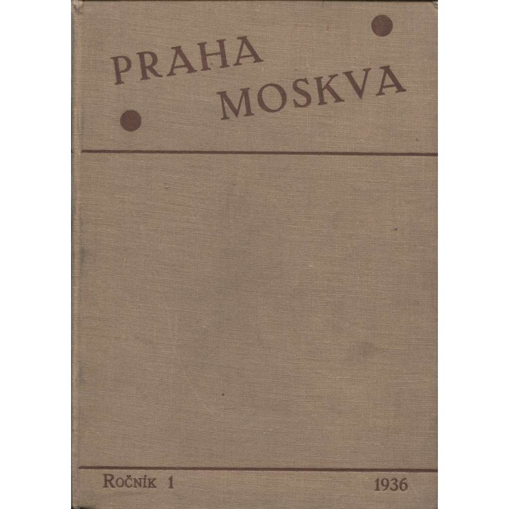 Praha-Moskva. ročník I. Revue pro kulturní a hospodářskou spolupráci ČSR a SSSR (1936 a 1937) [Sovětský svaz, Rusko, komunismus]