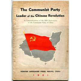 The Communist Party, Leader of the Chinese Revolution [Čína; Komunistická strana Číny; propaganda; historie; dějiny]