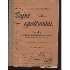 Tajné spolčování. Zajímavé vzpomínky na činnost soudruhův a organisaci s dob dávno minulých (levicová literatura)