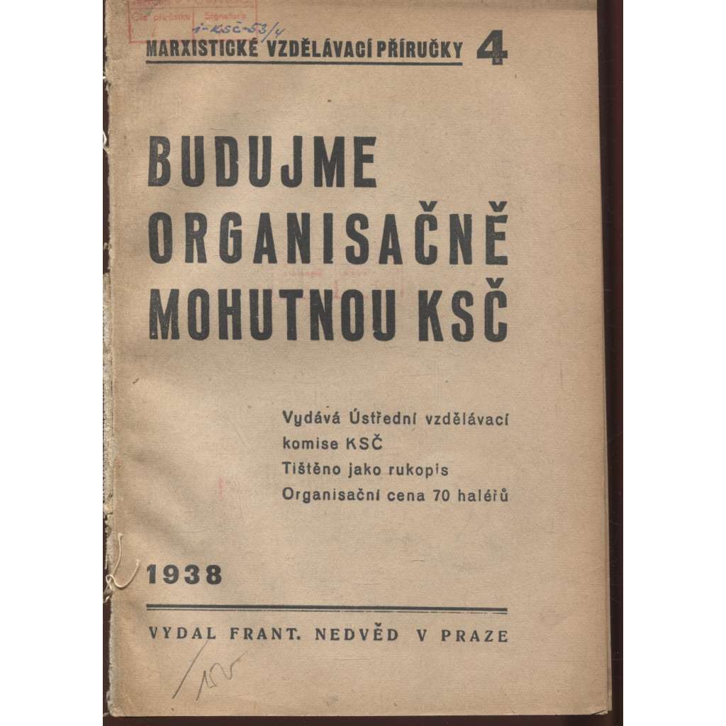 Budujeme organisačně mohutnou KSČ - 1938 (levicová literatura, komunistická literatura)
