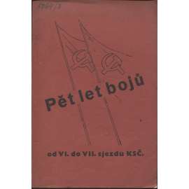 Pět let bojů od VI. do VII. sjezdu KSČ (levicová literatura, komunistická literatura)