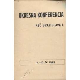 Okresná konferencia KSČ Bratislava I. (levicová literatura, komunistická literatura) - text slovensky