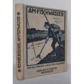 Am Fischwasser [Na rybách; rybolov, rybářství, rybaření, ryby, rybářský sport, zoologie, příručka]
