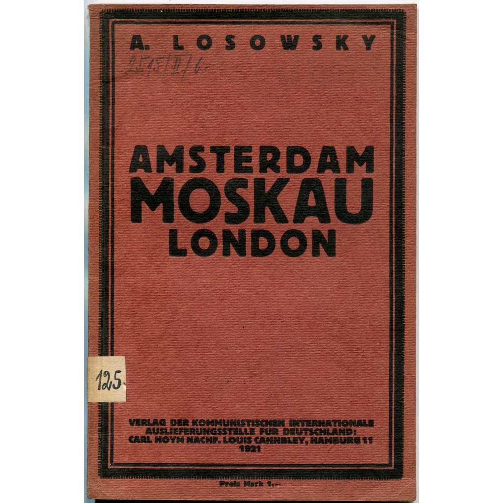 Amsterdam - Moskau - London [1921; odbory; odborové hnutí; bolševismus; komunismus; levicová literatura]