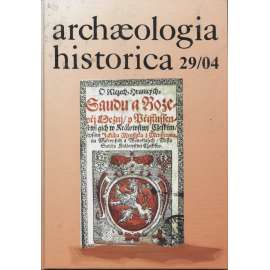 Archaeologia historica 29/2004 [archeologie středověku, hranice v životě středověkého člověka]