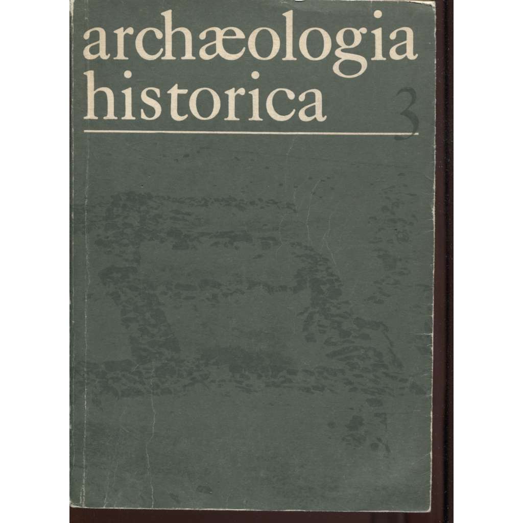 Archaeologia historica 3/1978 (archeologie, archeologický výzkum středověku se zaměřením na typy sídlišť v 10.-13. století, středověk)