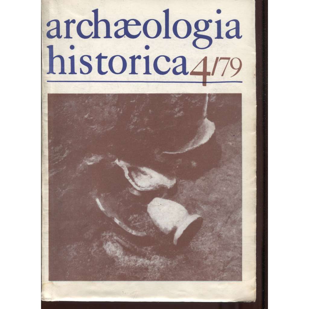 Archaeologia historica 4/1979 (archeologie, historické archeologie s hlavním zaměřením na záchranné výzkumy na stavbách socialismu]