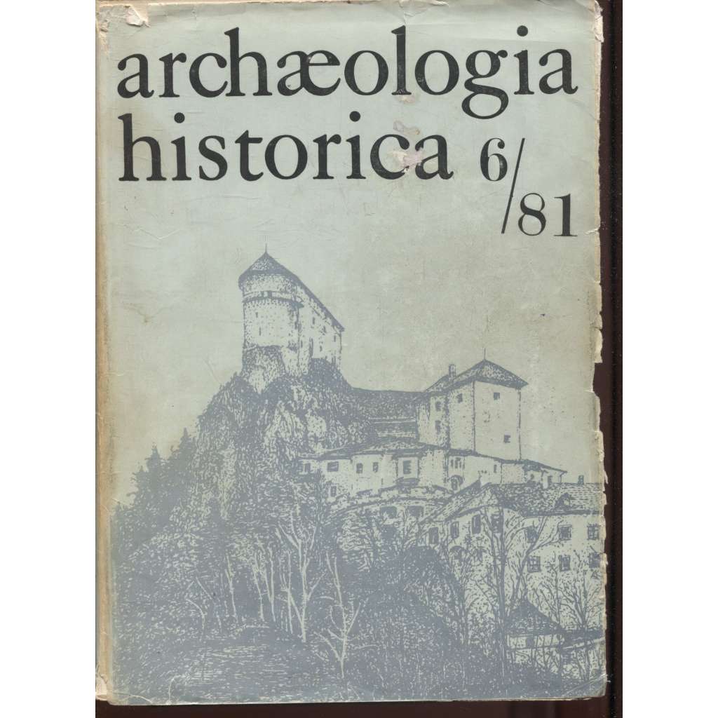 Archaeologia historica 6/1981 [archeologie, zaměření na hrady a hrádky v ČSSR]