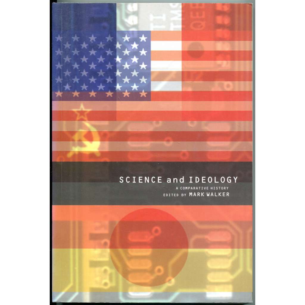 Science and Ideology: A Comparative History [věda; ideologie; SSSR; Sovětský svaz; nacismus; Německo; totalitarismus]