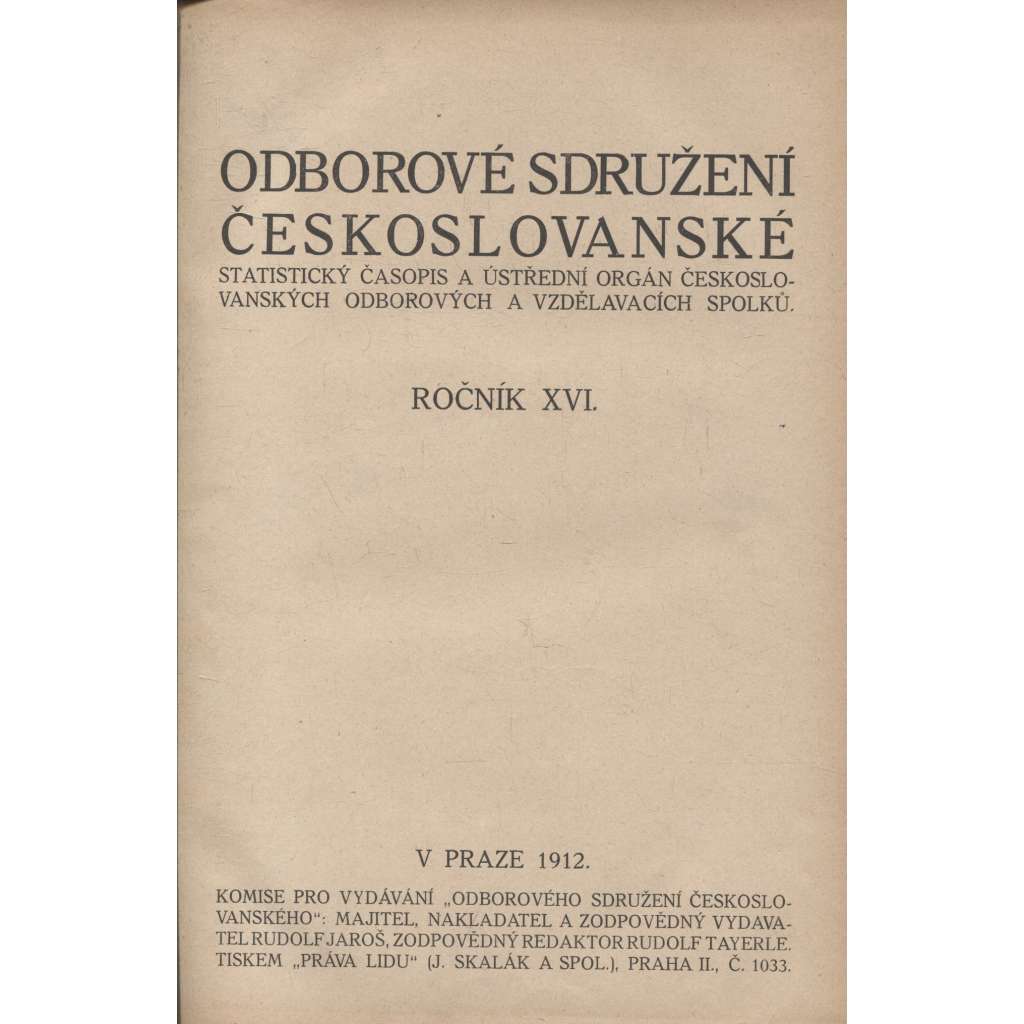 Odborové sdružení českoslovanské, ročník XVI./1912 [Statistický časopis a ústřední orgán českoslovanských odborových a vzdělávacích spolků] odbory