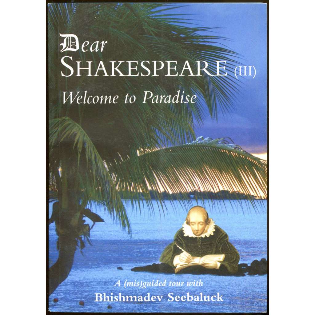Dear Shakespeare (III): Welcome to Paradise [ostrov Mauricius; kultura; politika; průvodce; satira; humor; Mauritius]