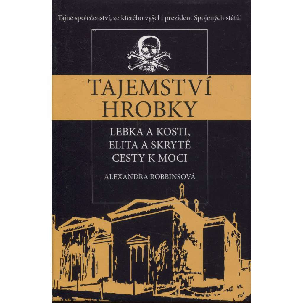 Tajemství hrobky. Lebka a kosti, elita a skryté cesty k moci