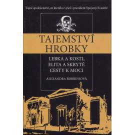 Tajemství hrobky. Lebka a kosti, elita a skryté cesty k moci