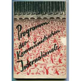 Programm der kommunistischen Internationale, angenommen vom VI. Weltkongress am 1. September 1928 in Moskau [Kominterna, Komunistická / Třetí internacionála, sjezd 1928 v Moskvě, program, statuta]