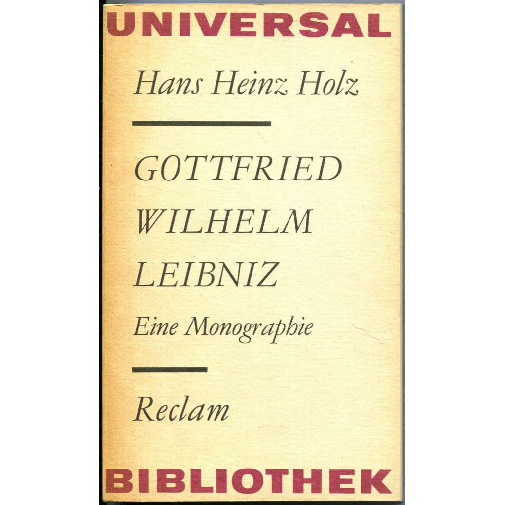 Gottfried Wilhelm Leibniz. Eine Monographie