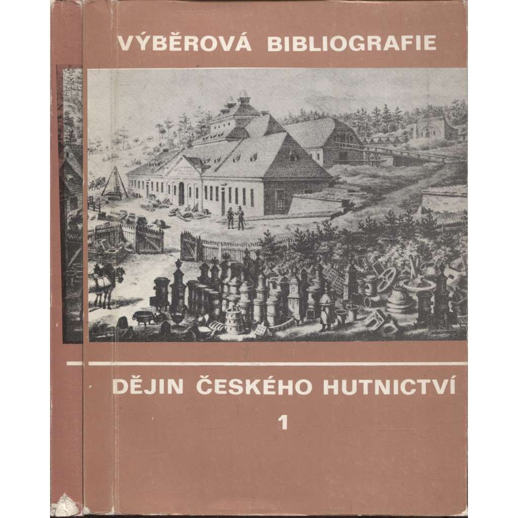 Výběrová bibliografie dějin českého hutnictví 1. a 2. [hutnický průmysl, zpracování železa a kovů, železo, ocel] - 2 svazky