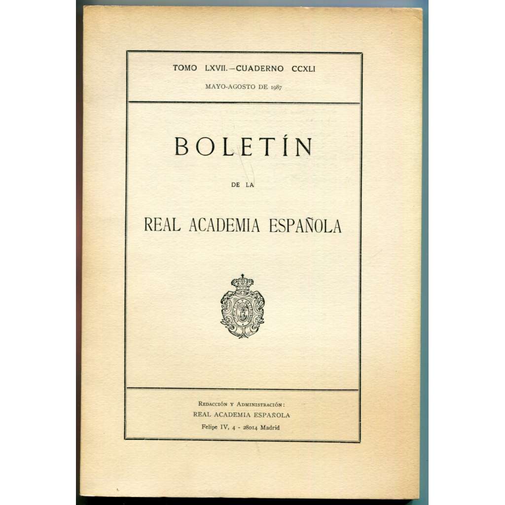 Boletin de la Real Academia Espanola; Ano LXXII. – Tomo LXVII. - Mayo-Agosto de 1987 – Cauderno CCXLI [španělské dějiny literatury, jazykověda, literární věda, lingvistika, dějiny divadla, španělské slovníky]
