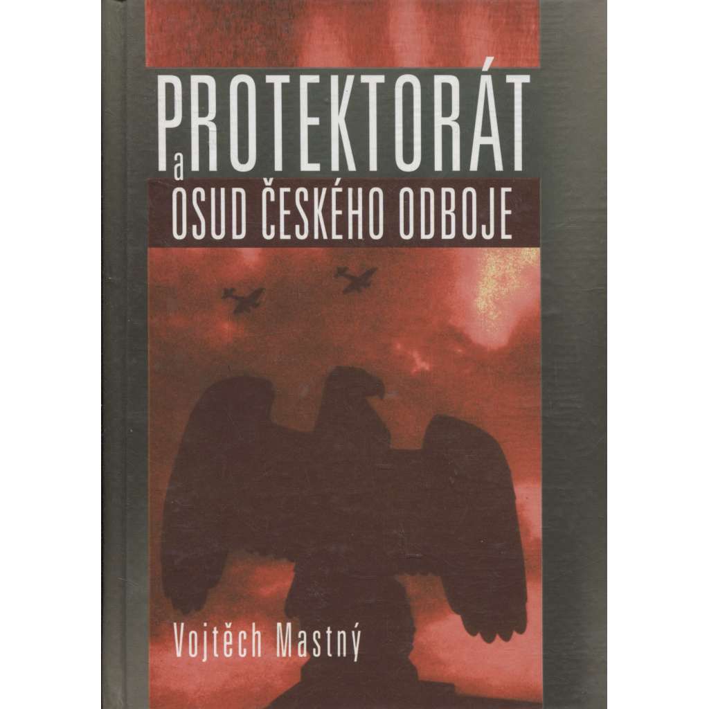 Protektorát a osud českého odboje