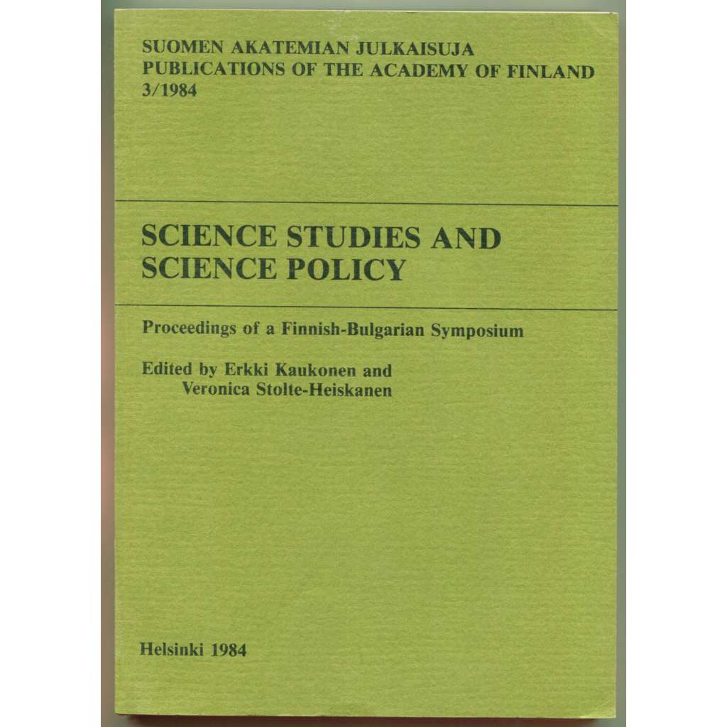 Science Studies and Science Policy: Proceeding of a Finnish-Bulgarian Symposium [metavěda, věda o vědě, dějiny vědy, politika výzkumu a vývoje, Sborník z finsko-bulharského sympozia 1984]