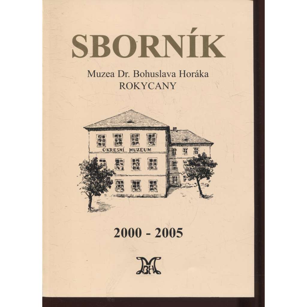 Sborník Muzea Dr. Bohuslava Horáka, Rokycany 2000-2005