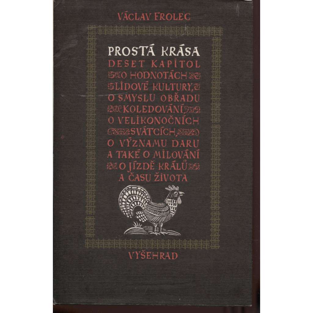 Prostá krása. Deset kapitol o lidové kultuře v Čechách a na Moravě [lidová kultura, národopis]