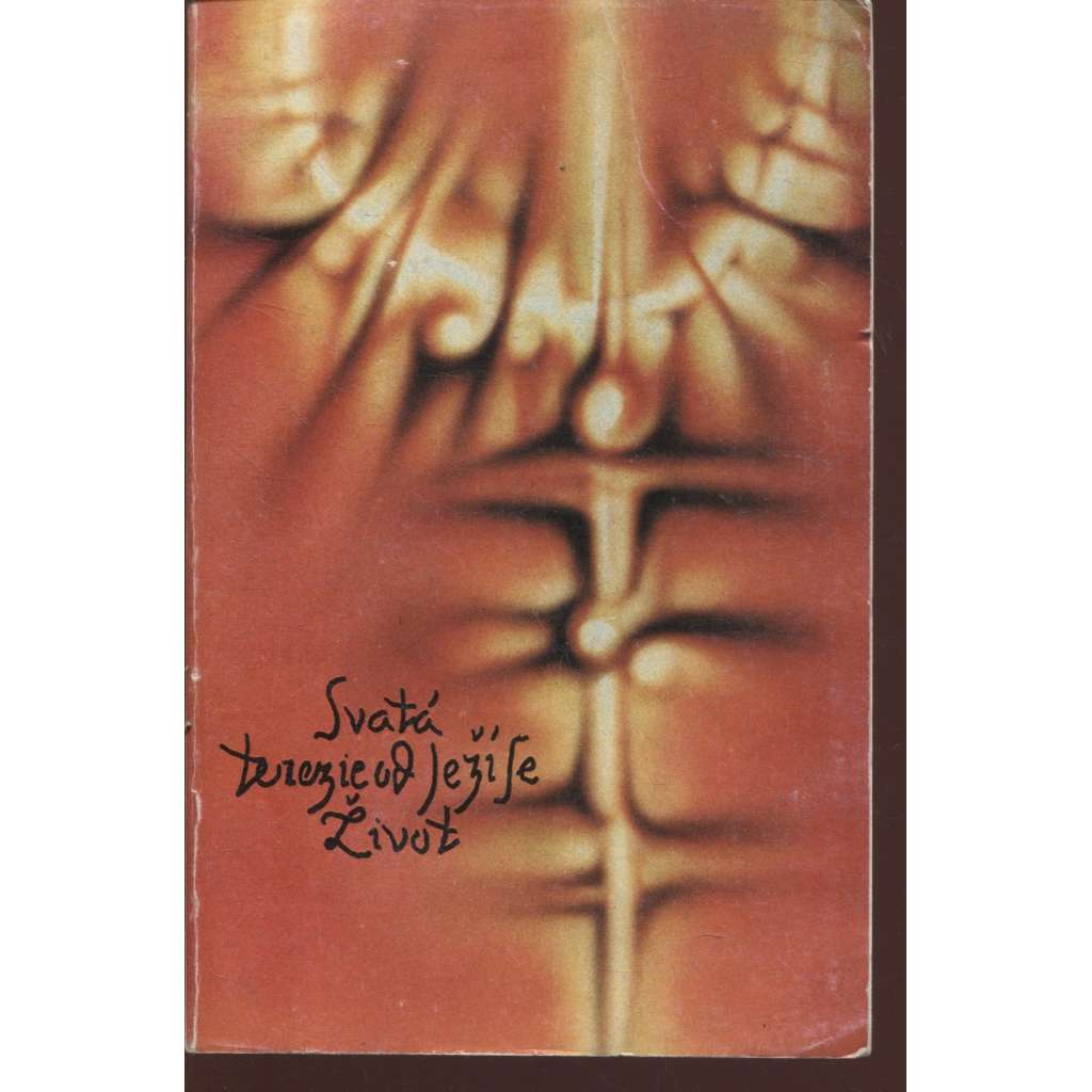 Svatá Terezie od Ježíše - vlastní životopis (Křesťanská akademie, exil)