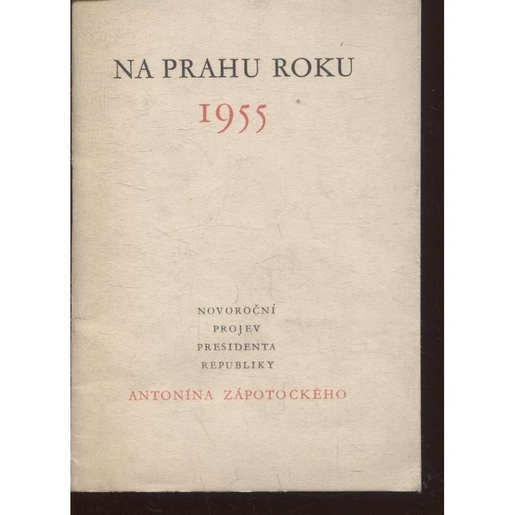Na prahu roku 1955. Novoroční projevy presidenta republiky Antonína Zápotockého (Antonín Zápotocký prezident)