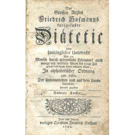 Des Grossen Arztes Friedrich Hofmanns kurzgefasste Diätetik [1743; dietetika; lékařství; medicína; 18. století]
