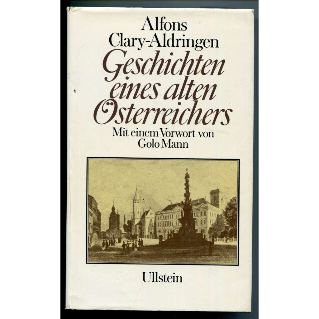 Geschichten eines alten Österreichers [česko-rakouský šlechtický rod Clary-Aldringenů, historie, dějiny rodu, paměti]