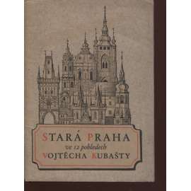 Stará Praha ve 12 pohledech Vojtěcha Kubašty (Vojtěch Kubašta)