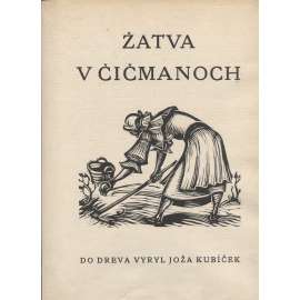 Žatva v Čičmanoch (Čičmany) - 5x signovaný dřevoryt [Joža Kubíček - album grafik]
